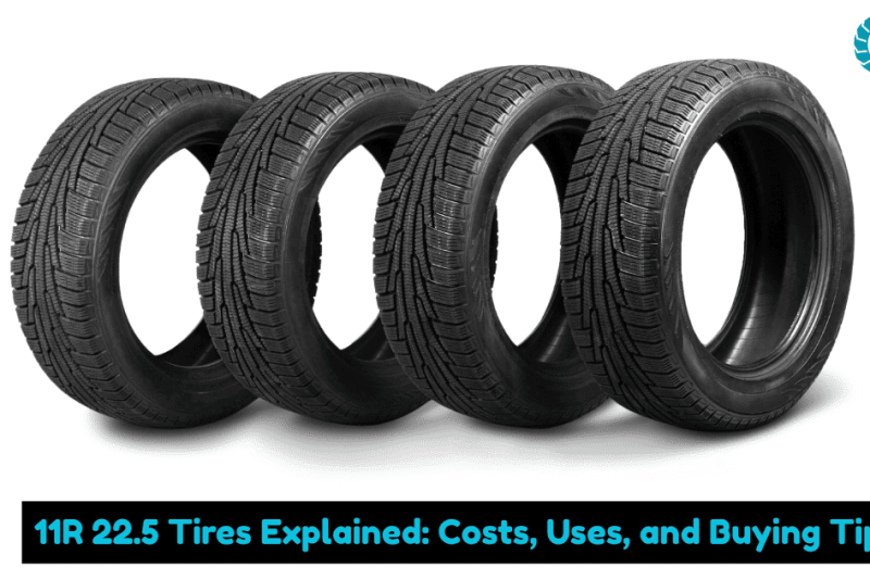 11R 22.5 Tires Explained: Costs, Uses, and Buying Tips