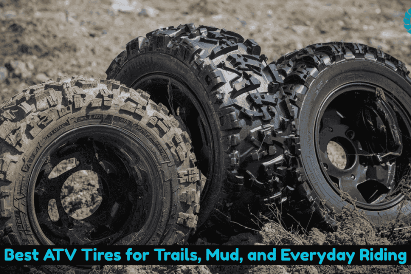 Best ATV Tires for Trails, Mud, and Everyday Riding