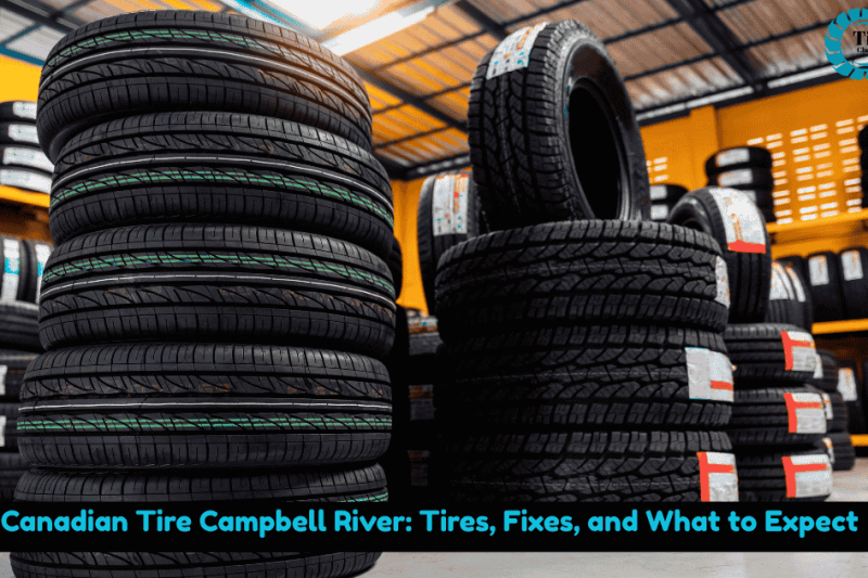 Canadian Tire Campbell River: Tires, Fixes, and What to Expect