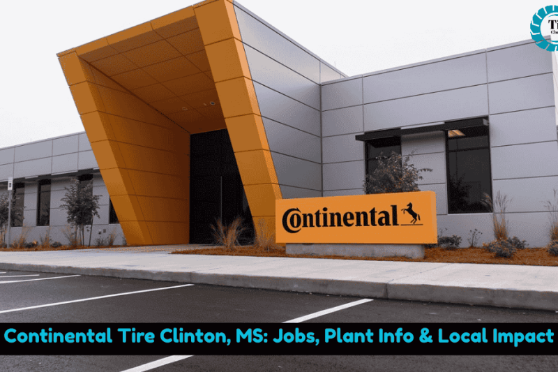 Continental Tire Clinton, MS: Jobs, Plant Info & Local Impact