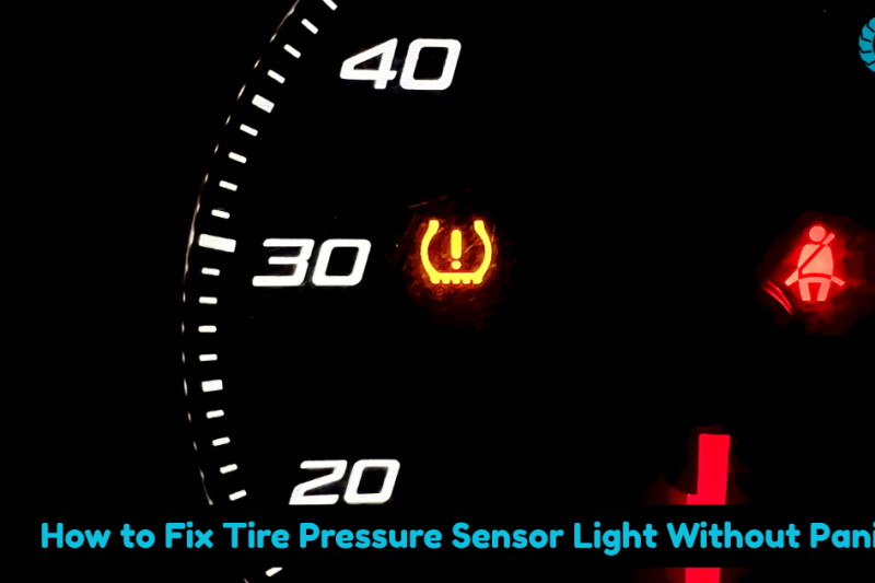 How to Fix Tire Pressure Sensor Light Without Panic