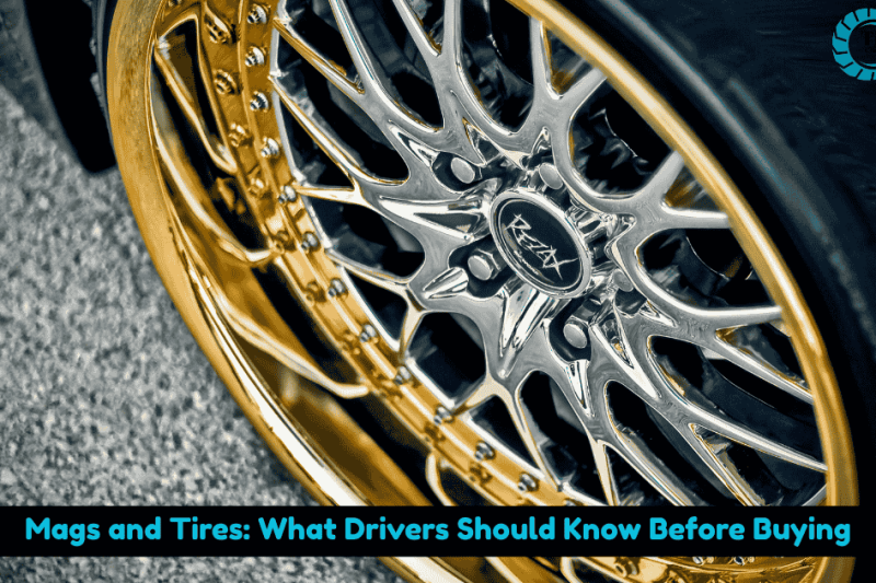 Mags and Tires: What Drivers Should Know Before Buying