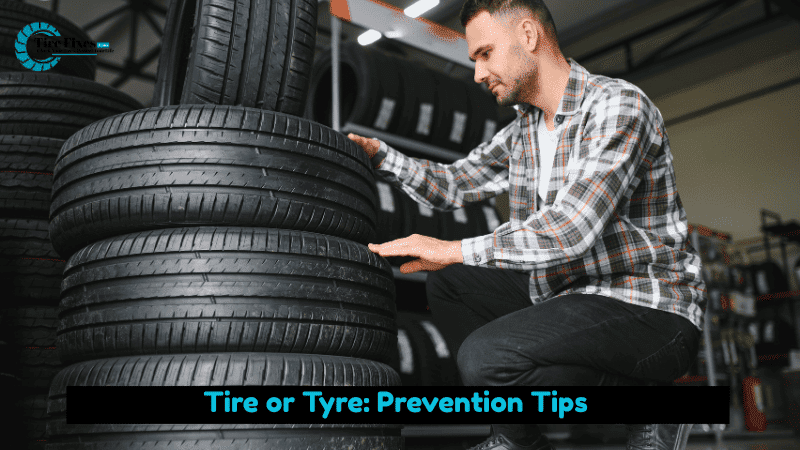 Tire or Tyre: Prevention Tips