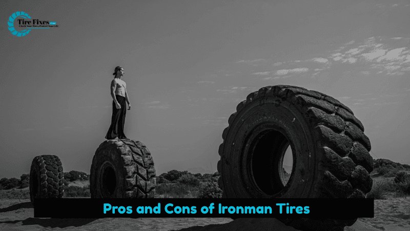 Pros and Cons of Ironman Tires