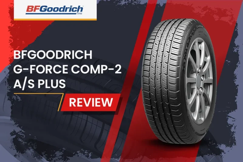 BFGoodrich g-Force COMP-2 A/S Plus Review: The All-Season Tire That Thinks It’s a Summer Performance Tire