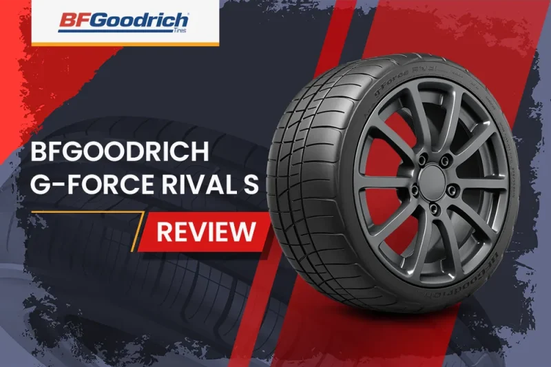BFGoodrich g-Force Rival S Review: The Ultimate Street-Legal Track Tire