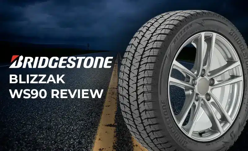 Bridgestone Blizzak WS90 Review: How These Winter Tires Handle Snow, Ice, and Slush