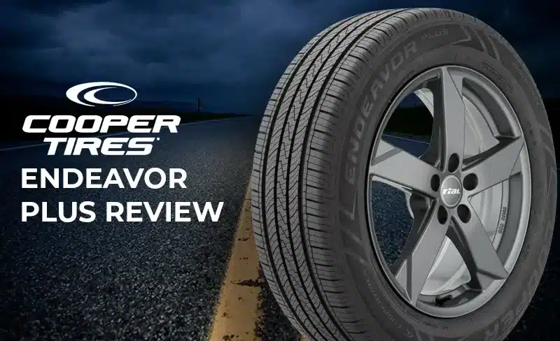 Cooper Endeavor Plus Review: Affordable All-Season SUV Tire with Impressive Pros