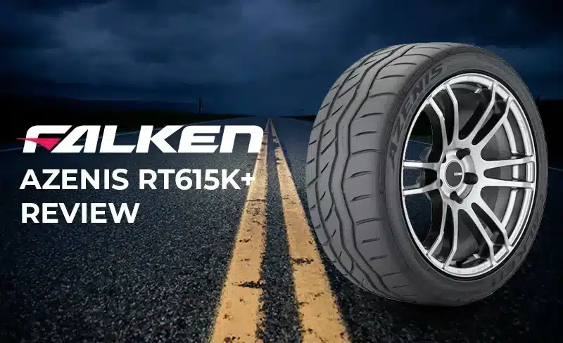 Falken Azenis RT615K+ Review: How Do They Stack Up Against the Competition?