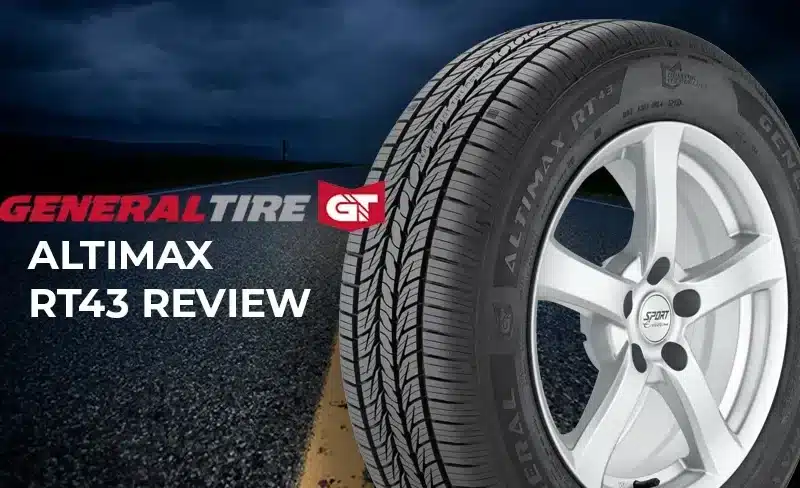 General Altimax RT43 Review: Road Trip Ready Tire for Any Adventure