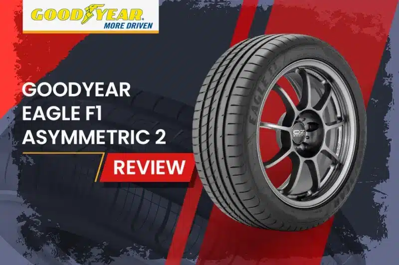 Goodyear Eagle F1 Asymmetric 2 Review: High-Performance Summer Tire for Sports Cars and Performance Sedans