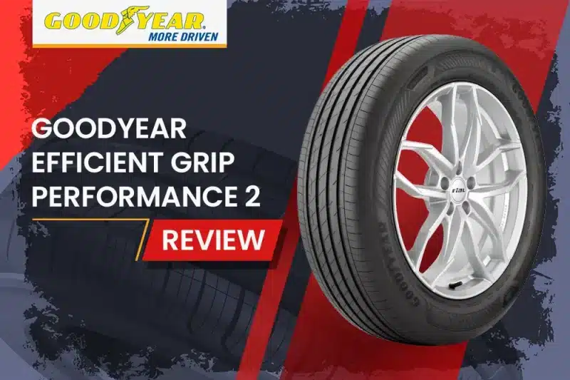 Goodyear Efficient Grip Performance 2 Review- Balancing Comfort, Efficiency, and All-Season Performance