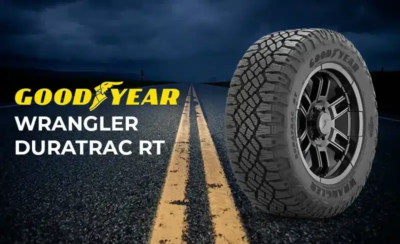 Goodyear Wrangler DuraTrac RT Review: Go Anywhere, Anytime