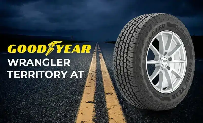 Goodyear Wrangler Territory AT Review: Is the Best All-Terrain Tire for Your Truck?