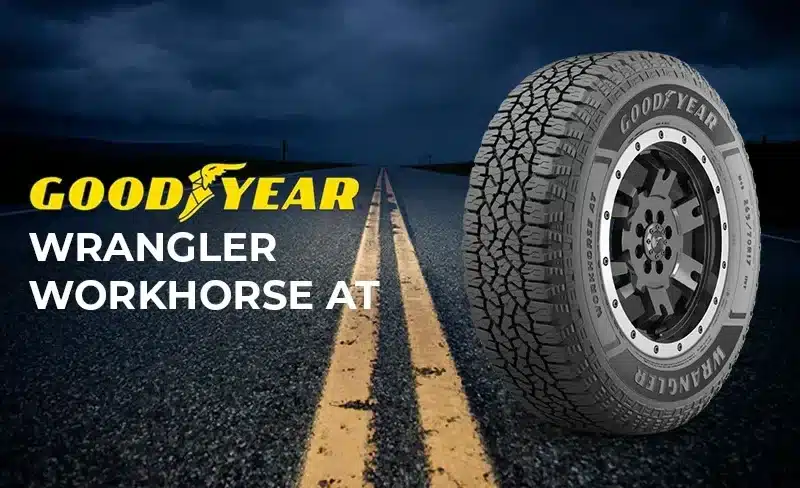 Goodyear Wrangler Workhorse AT Review: The Hardworking Tire That Keeps on Trucking