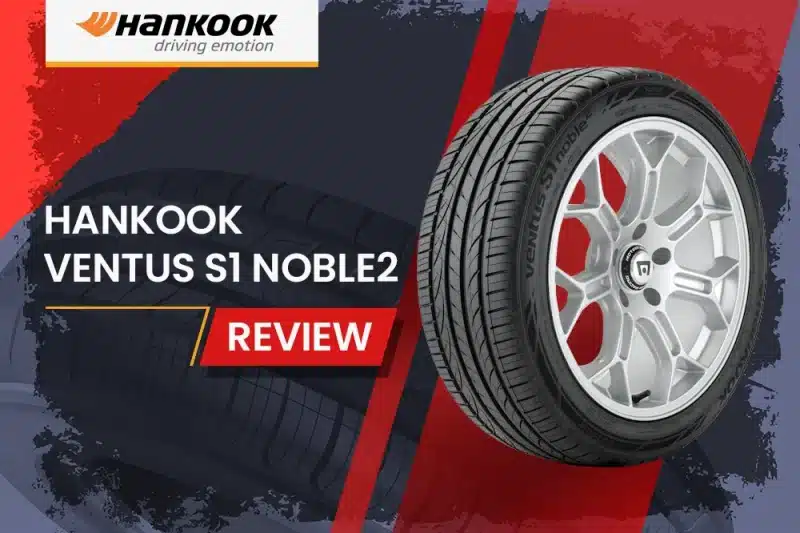 Hankook Ventus S1 Noble2 Review: The Perfect Balance of Performance and Comfort