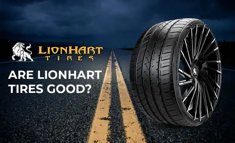 Lionhart Tires Review: A Budget-Friendly Choice with Surprising Performance