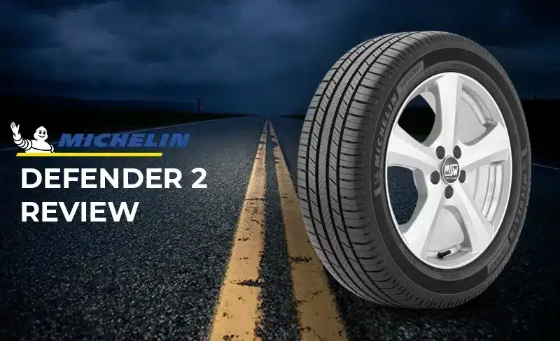 Michelin Defender 2 Tire Review: Is It Worth Your Investment?