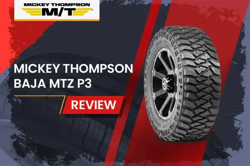 Mickey Thompson Baja MTZ P3 Review: The Ultimate All-Terrain Tire for Adventure Seekers