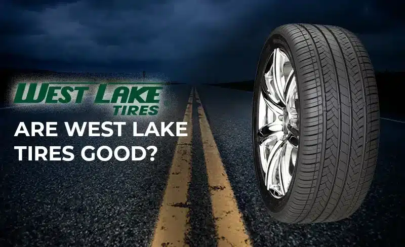 Westlake Tires Review: Worth the Hype or Not?