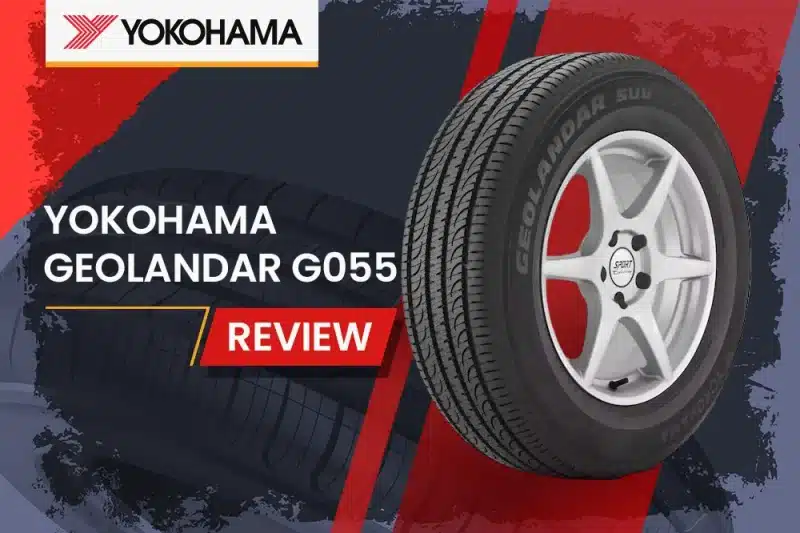 Yokohama Geolandar G055 Review: The Ultimate All-Terrain Tire for SUV and Truck Owners