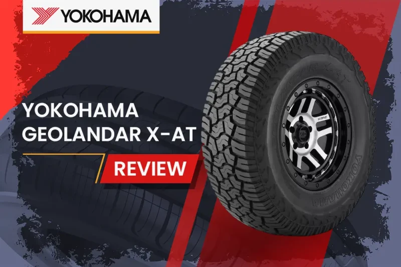 Yokohama Geolandar X-AT Review: Is This Aggressive All-Terrain the Right Tire for You?