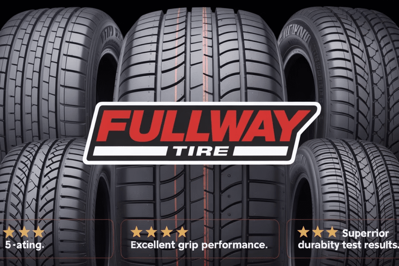 Fullway Tires Review: Are They the Best Value in the Mid-Range Market?